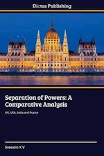 Separation of Powers: A Comparative Analysis