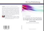 La Armonia En El Ser Humano. La Magia Para Una Educacion Sostenible