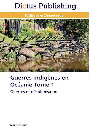 Guerres indigènes en Océanie Tome 1