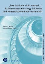 "Das ist doch nicht normal …!" Sozialraumentwicklung, Inklusion und Konstruktionen von Normalität