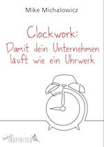 Clockwork: Damit dein Unternehmen läuft wie ein Uhrwerk