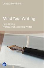 Mind Your Writing – How to be a Professional Academic Writer