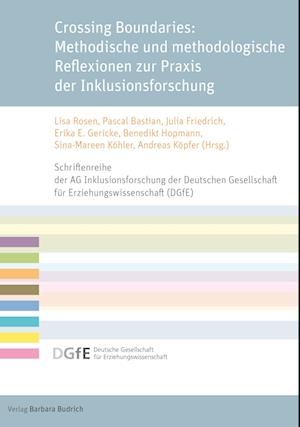 Crossing Boundaries: Methodische und methodologische Reflexionen zur Praxis der Inklusionsforschung