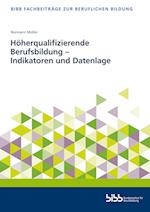 Höherqualifizierende Berufsbildung - Indikatoren und Datenlage