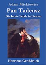 Pan Tadeusz oder Die letzte Fehde in Litauen (Großdruck)