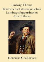 Briefwechsel des bayrischen Landtagsabgeordneten Jozef Filsers (Großdruck)