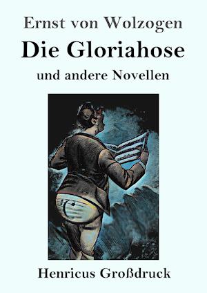 Die Gloriahose (Großdruck)