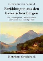 Erzählungen aus den bayerischen Bergen (Großdruck)