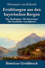 Erzählungen aus den bayerischen Bergen (Großdruck)