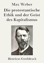 Die protestantische Ethik und der Geist des Kapitalismus (Großdruck)