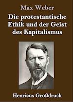 Die protestantische Ethik und der Geist des Kapitalismus (Großdruck)