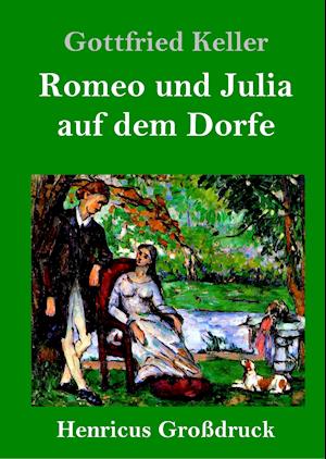 Romeo und Julia auf dem Dorfe (Großdruck)