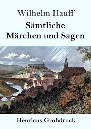 Sämtliche Märchen und Sagen (Großdruck)