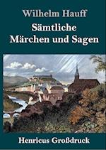 Sämtliche Märchen und Sagen (Großdruck)