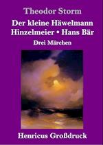 Der kleine Häwelmann / Hinzelmeier / Hans Bär (Großdruck)