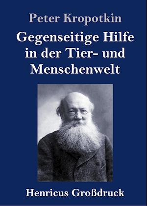 Gegenseitige Hilfe in der Tier- und Menschenwelt (Großdruck)