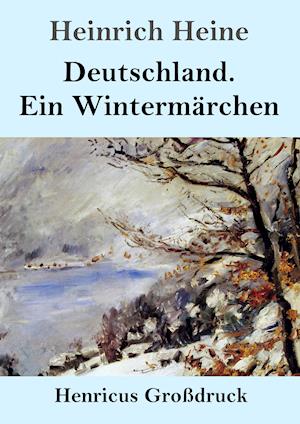 Deutschland. Ein Wintermärchen (Großdruck)