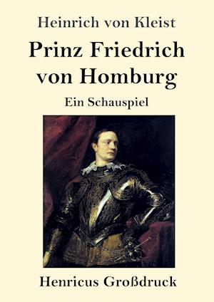 Prinz Friedrich von Homburg (Großdruck)