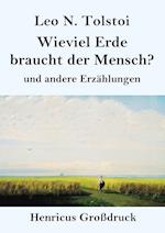 Wieviel Erde braucht der Mensch? (Großdruck)