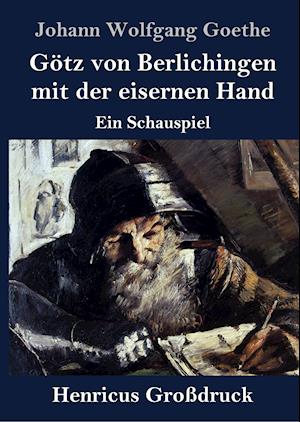 Götz von Berlichingen mit der eisernen Hand (Großdruck)