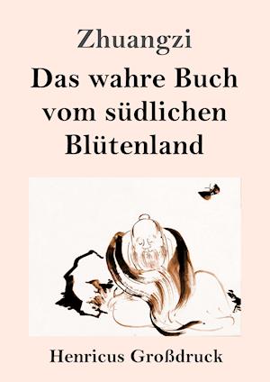 Das wahre Buch vom südlichen Blütenland (Großdruck)