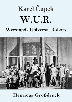 W.U.R. Werstands universal Robots (Großdruck)