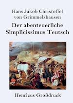 Der abenteuerliche Simplicissimus Teutsch (Großdruck)