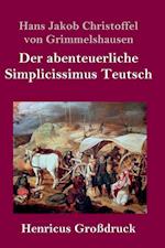 Der abenteuerliche Simplicissimus Teutsch (Großdruck)