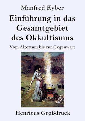 Einführung in das Gesamtgebiet des Okkultismus (Großdruck)