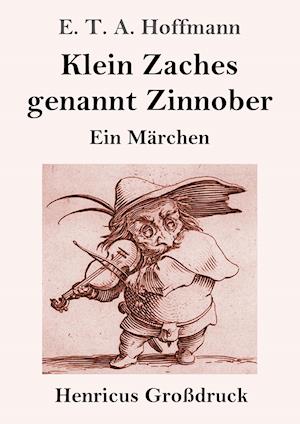 Klein Zaches genannt Zinnober (Großdruck)