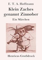 Klein Zaches genannt Zinnober (Großdruck)