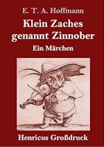 Klein Zaches genannt Zinnober (Großdruck)