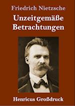 Unzeitgemäße Betrachtungen (Großdruck)