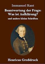 Beantwortung der Frage: Was ist Aufklärung? (Großdruck)