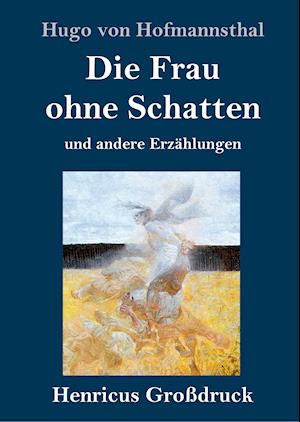 Die Frau ohne Schatten (Großdruck)