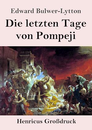 Die letzten Tage von Pompeji (Großdruck)