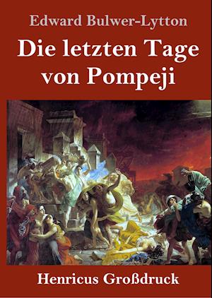 Die letzten Tage von Pompeji (Großdruck)