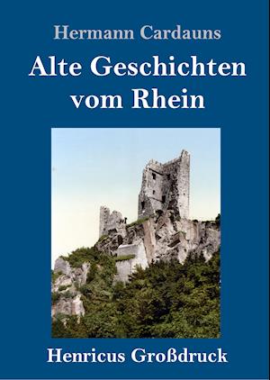 Alte Geschichten vom Rhein (Großdruck)