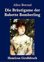 Die Bräutigame der Babette Bomberling (Großdruck)