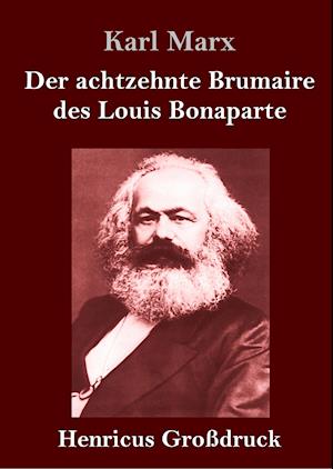 Der achtzehnte Brumaire des Louis Bonaparte (Großdruck)