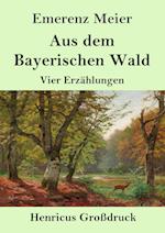Aus dem Bayerischen Wald (Großdruck)