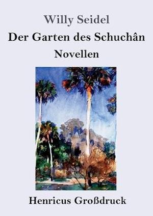 Der Garten des Schuchân (Großdruck)