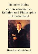 Zur Geschichte der Religion und Philosophie in Deutschland (Großdruck)