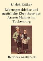 Lebensgeschichte und natürliche Ebentheur des Armen Mannes im Tockenburg (Großdruck)