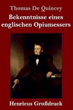 Bekenntnisse eines englischen Opiumessers (Großdruck)