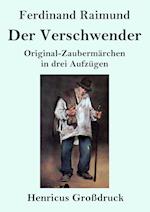 Der Verschwender (Großdruck)