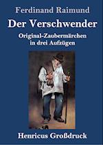 Der Verschwender (Großdruck)