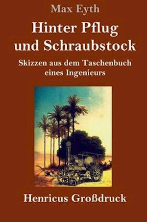 Hinter Pflug und Schraubstock (Großdruck)