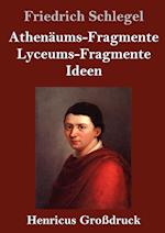 Athenäums-Fragmente / Lyceums-Fragmente / Ideen (Großdruck)