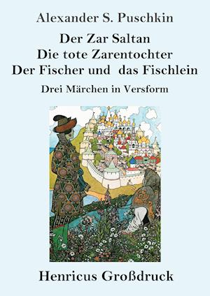 Der Zar Saltan /  Die tote Zarentochter / Der Fischer und das Fischlein (Großdruck)